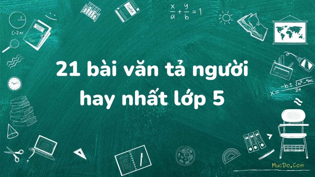 21 bài văn tả người lớp 5 hay nhất
