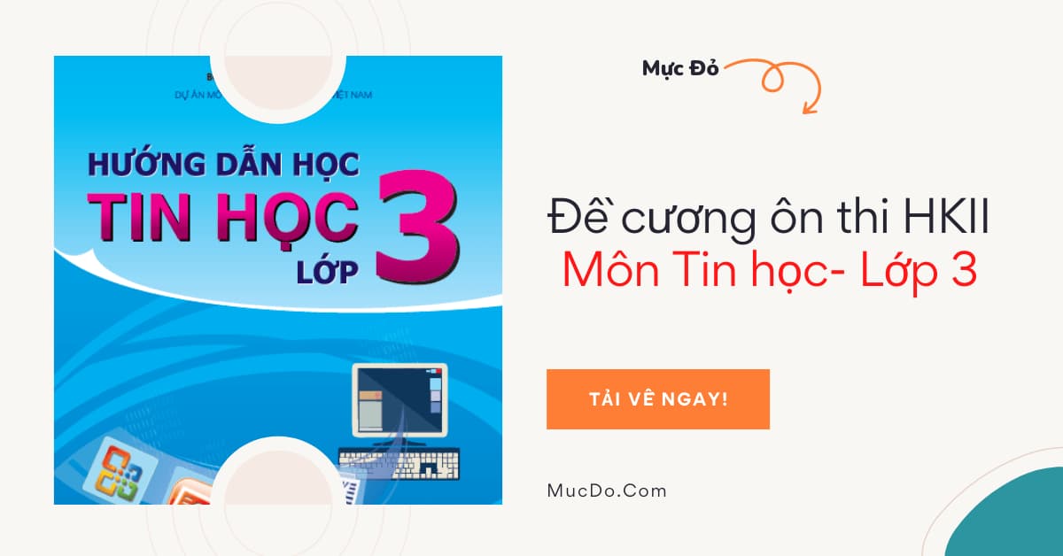 Đề cương ôn thi học kì 2 môn Tin học lớp 3 năm 2021-2022 (Có đáp án)