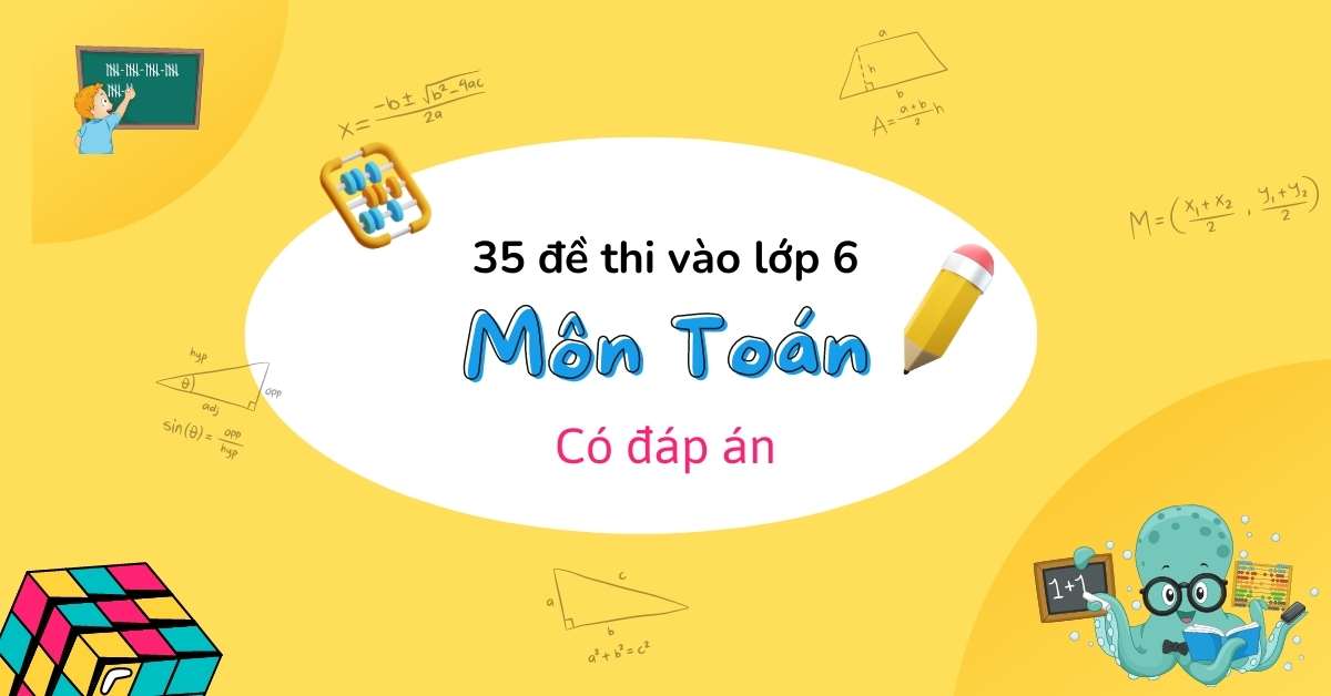 35 đề ôn thi vào lớp 6 môn Toán có đáp án