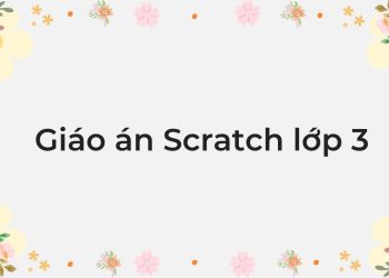 Giáo án Scratch lớp 3 cả năm