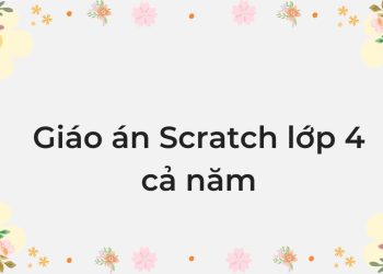 Giáo án Scratch lớp 4 cả năm