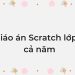 Giáo án Scratch lớp 4 cả năm Giáo án Scratch lớp 4 cả năm
