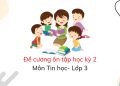 Đề cương ôn tập học kỳ 2 môn Tin học lớp 3 có đáp án Đề cương ôn tập học kỳ 2 môn Tin học lớp 3 có đáp án