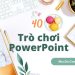 40 trò chơi PowerPoint cho thiết kế bài giảng 40 trò chơi PowerPoint cho thiết kế bài giảng