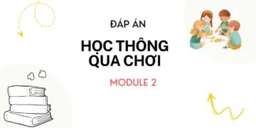 Đáp án Học thông qua chơi – Module 2