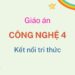 Giáo án Công nghệ 4 Kết nối tri thức Giáo án Công nghệ 4 Kết nối tri thức