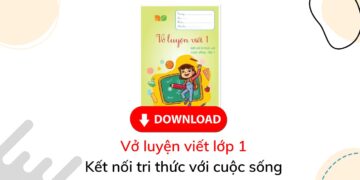 Vở luyện viết lớp 1 kết nối tri thức với cuộc sống