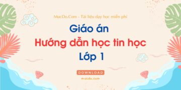 Giáo án Hướng dẫn học tin học lớp 1 (Đầy đủ 35 tuần) Giáo án Hướng dẫn học tin học lớp 1 (Đầy đủ 35 tuần)