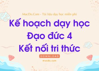 Kế hoạch dạy học Đạo đức 4 Kết nối tri thức