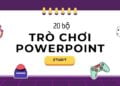 20 bộ trò chơi PowerPoint 20 bộ trò chơi PowerPoint