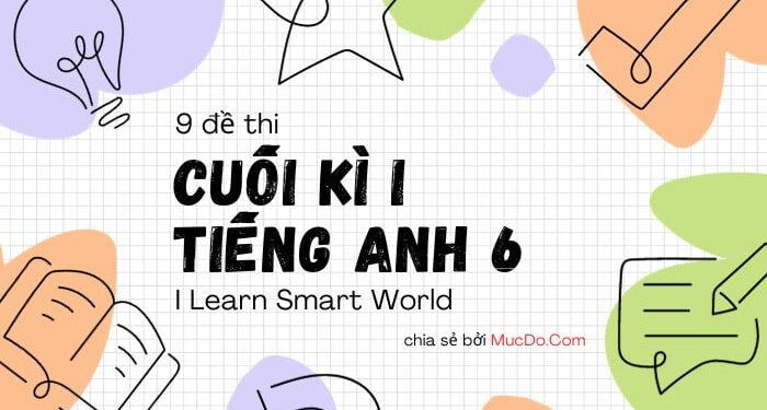 9 đề thi cuối học kì 1 Tiếng Anh 6 I Learn Smart World